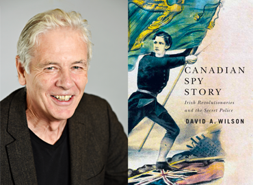 David Wilson profile picture and the cover of his book, Canadian Spy Story: Irish Revolutionaries and the Secret Police. The cover shows an illustrated person holding and standing on a flag.